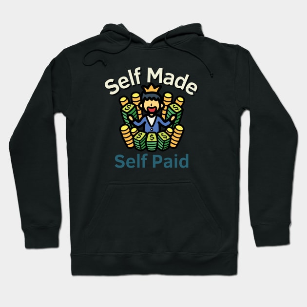 Self Made Self Paid Hoodie by Statement-Designs